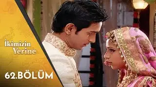 İkimizin Yerine Hint Dizisi - Balika Vadhu | 62. B&ouml;l&uuml;m