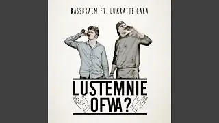 LUSTEMNIE OFWA? (feat. Lukratje Cara)