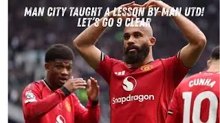 MAN CITY TAUGHT A LESSON BY MAN UTD!! TIME TO GO 9 POINTS CLEAR!!