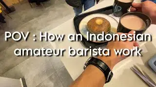 POV : How an Indonesian amateur barista work