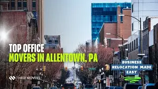 Top Office Movers in Allentown, PA | Business Relocation Made Easy