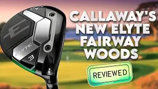 Обзор Callaway Elyte Fairway Woods 2025
