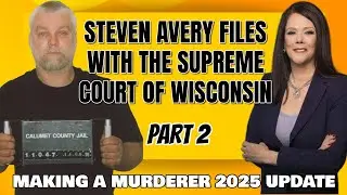 Steven Avery files with the Supreme Court Of Wisconson (Making A Murderer 2025 Update) - PART 2