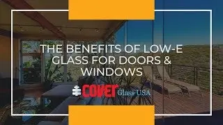 Benefits of Low E Glass for Doors and Windows