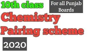 10th class chemistry pairing scheme 2020 || Chemistry pairing scheme for all Punjab boards