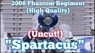 2008 Phantom Regiment Finals Uncut Show (High Quality)