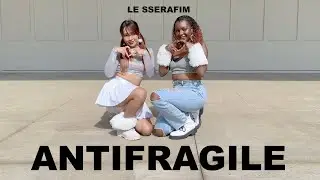 LE SSERAFIM - ANTIFRAGILE [Dance Cover by India Ching & Hannah Archer]