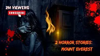 2 True Horror Stories About MOUNT EVEREST