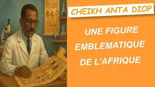 Cheikh Anta Diop : Une figure embl&eacute;matique de l'Afrique.