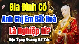 Gia Đình Có Anh Chị Em Bất Hoà Là Nghiệp Gì Và Cách Hoá Giải Theo Lời Địa Tạng Vương Bồ Tát