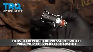 How to Replace Oil Pressure Switch 2004-2012 Chevrolet Colorado 3.7L L5