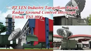 PT LEN Industri Targetkan Pasok Radar Ground Control Intercept Untuk TNI AU !