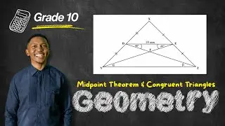 How to Use the Midpoint Theorem & Congruent Triangles | Grade 10 Pure & Technical Maths