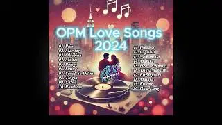OPM Tagalog Love Songs 2024 💕 Romantic Playlist  #music #chill #motivation #relaxing
