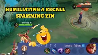 HUMILIATING A RECALL SPAMMING YIN - Mobile Legends