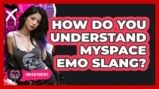 How Do You Understand MySpace Emo Slang?