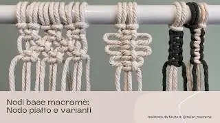 Nodo piatto e varianti tutorial macramè - square knot and variants macrame tutorial