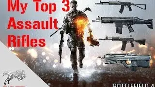 My Top 3 Assault Rifles | AEK-971.SCAR-H.ACE 23 REVIEWS | Battlefield 4