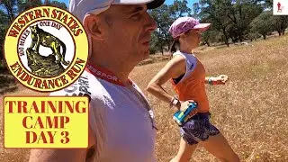 Day 3 Western States 100 Training Camp (Green Gate To Placer High) GottaRunRacing