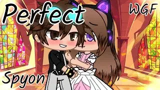 Perfect || WGF || GCMV || (Speciale Spyon Day/Week) || Gacha Club ||