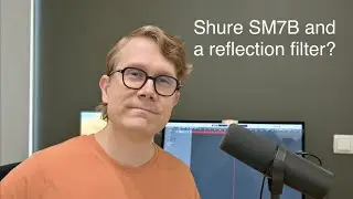 Shure SM7B and a reflection filter