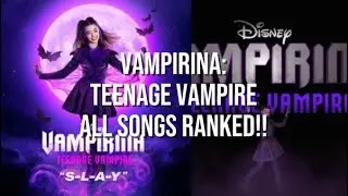 VAMPIRINA TEENAGE VAMPIRE II ALL SONGS RANKED