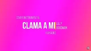 Karaoke - Clama a mi - Lilly Goodman | K I C