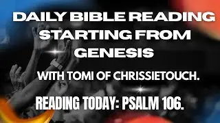DAILY BIBLE READING STARTING FROM GENESIS. Psalm Chp 106. | Day 592 |