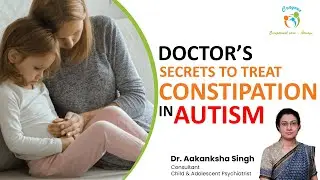 👩&zwj;⚕️✨ Doctor&rsquo;s Secrets to Manage Constipation in Autism | Dr. Akanksha Singh | Crayons Clinics