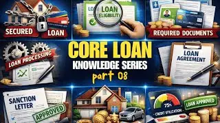 CREDIT  UTILISATION AND LOAN APPROVAL | CORE LOAN  CONCEPTS | PART 08