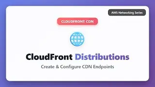 CloudFront Distributions: создание конечных точек CDN на AWS | Полное руководство