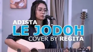LE JODOH - ADISTA LIVE AKUSTIK COVER BY REGITA