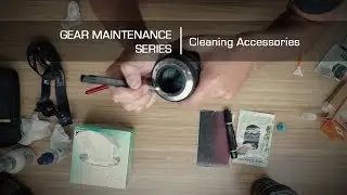 Photography Gear Maintenance - Cleaning Accessories