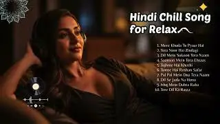 Hindi Romantic Chill Mix &ndash; Best Bollywood Love Songs 2026 🌙🎶