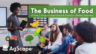 The Business of Food - Free Course for Ontario Teachers