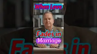 When Love Fades in Marriage