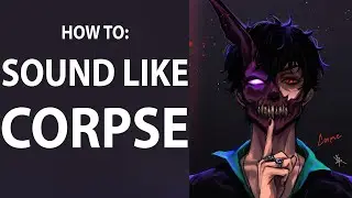 How to sound like Corpse Husband and get all the e-girls