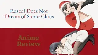 Rascal Does Not Dream of Santa Claus Anime Review