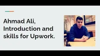 Ahmad Ali, Introduction and skills for Upwork.