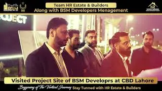 CBD Lahore's BIGGEST Project? HR Estate & Builders Meets BSM Developers Management!