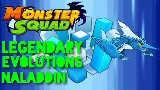 MONSTER SQUAD | NALADDIN | LEGENDARY EVOLUTIONS
