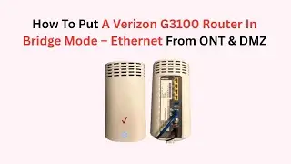 How To Put A Verizon G3100 Router In Bridge Mode &ndash; Ethernet From ONT & DMZ