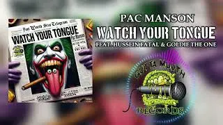Pac Manson - Watch Your Tongue Ft. Hussein Fatal & Goldie The One
