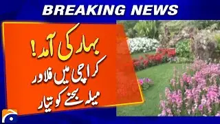 Spring Is Here! Flower Festival Ready to Bloom in Karachi - Breaking News
