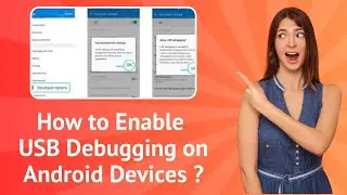 How to Enable USB Debugging on Android Devices ? - (Step-by-Step)