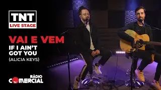 Rádio Comercial | Vai e Vem - If I Ain't Got You