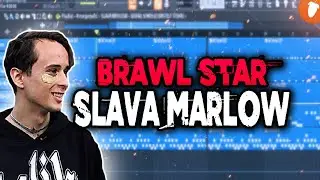 SLAVA MARLOW - Brawl Stars | Как Сделать Бит | Fl Studio Remake
