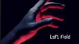 Left Field Ft Not Dead Yet(Official Audio)