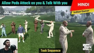 GTA 5- How to Allow Peds Attack on you | Talk with you | Aim At you | Task Sequence | Menyoo | Hindi