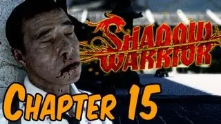 Shadow Warrior 2013 Walkthrough - Chapter 15 I Wish I Knew How to Quit You Gameplay HD